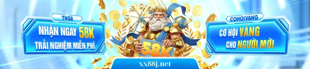 Xx88j tân thủ đăng ý nhận 58k